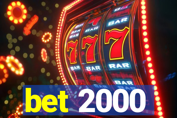 bet 2000